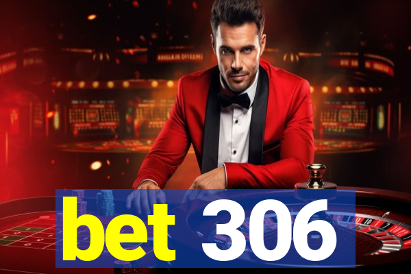 bet 306